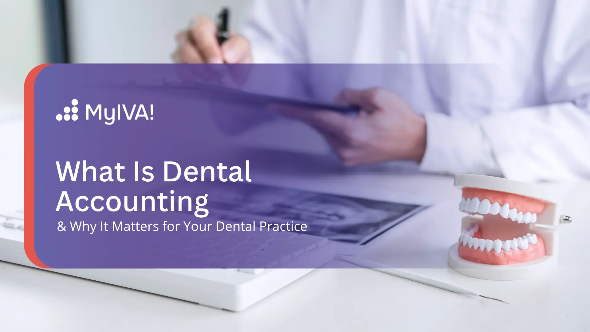 What Is Dental Accounting & Why It Matters For Your Dental Practice
