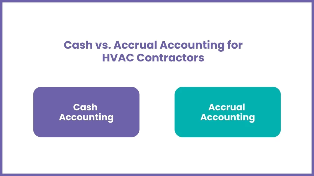 Cash vs. Accrual Accounting for HVAC Contractors