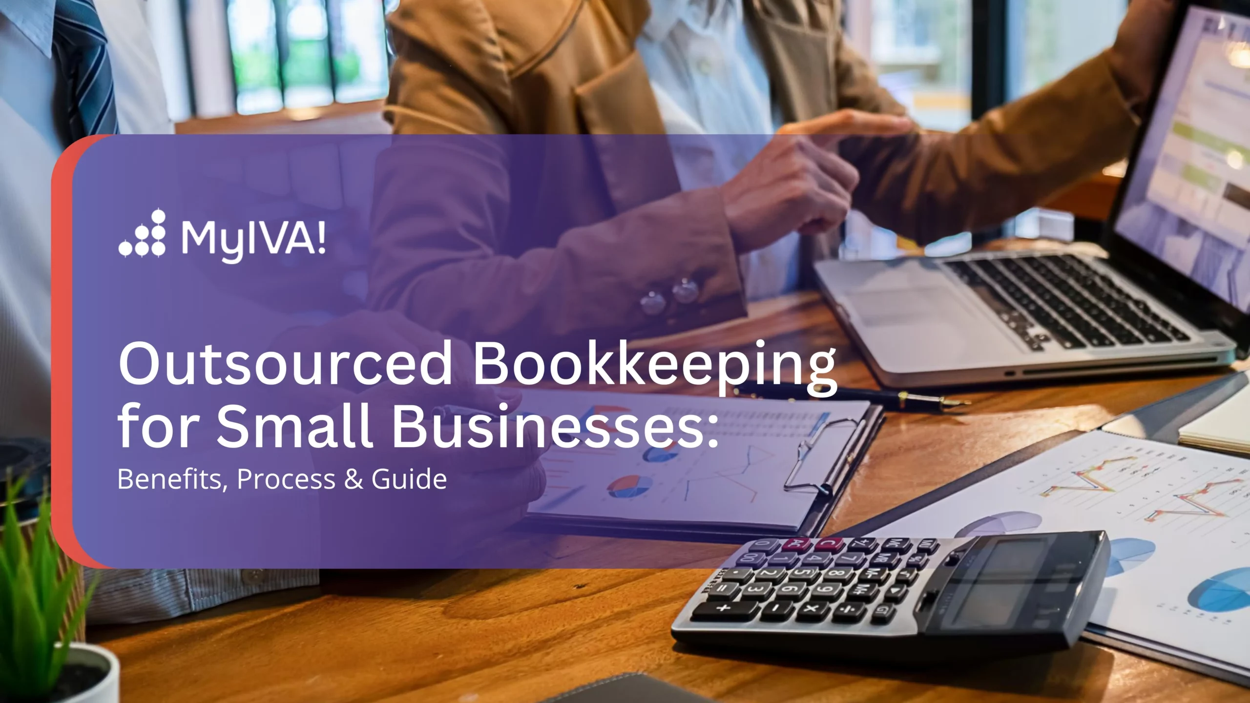 Outsourced Bookkeeping for Small Businesses Benefits, Process Guide