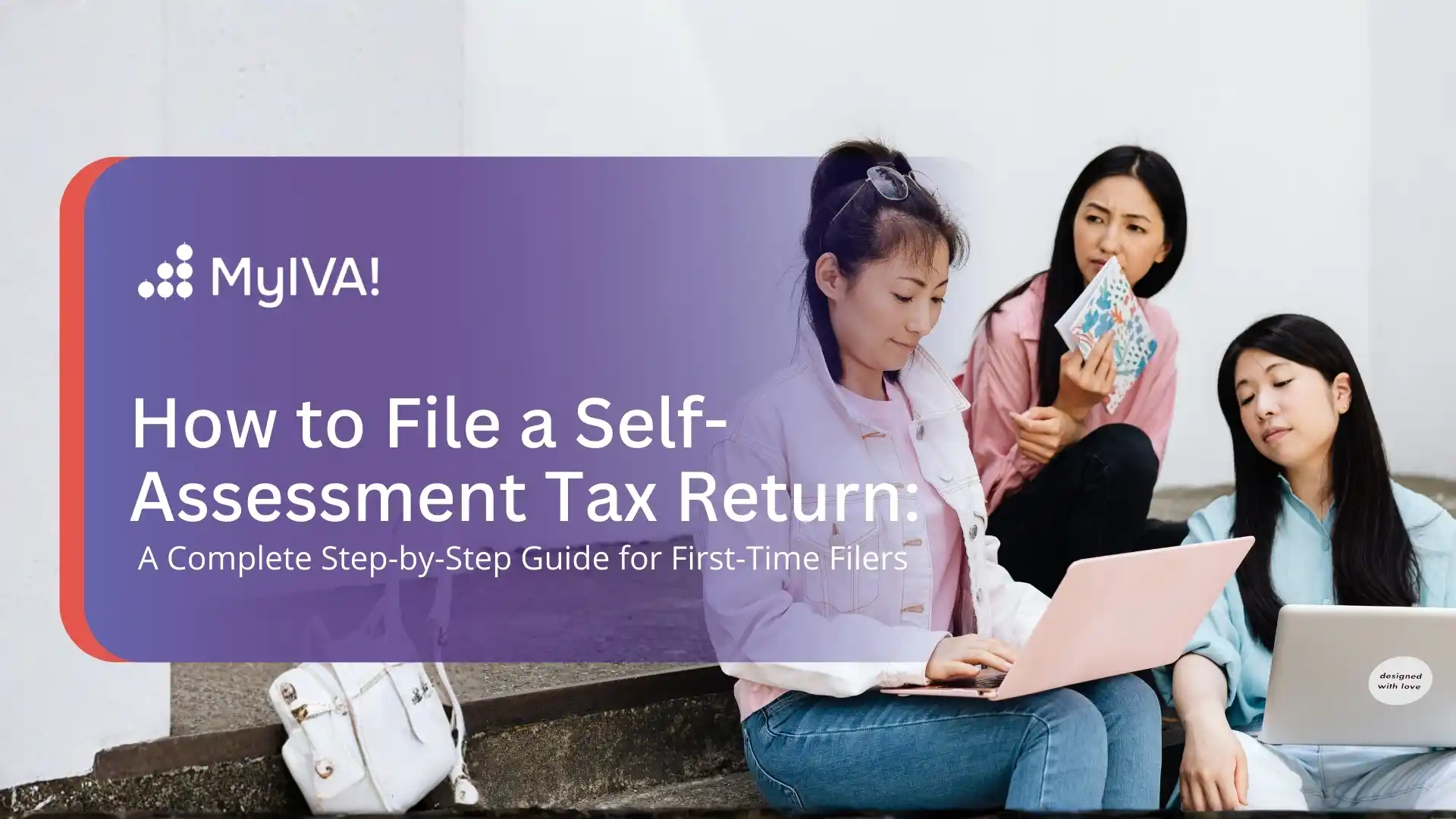 How to File a Self-Assessment Tax Return: A Complete Step-by-Step Guide for First Time Filers