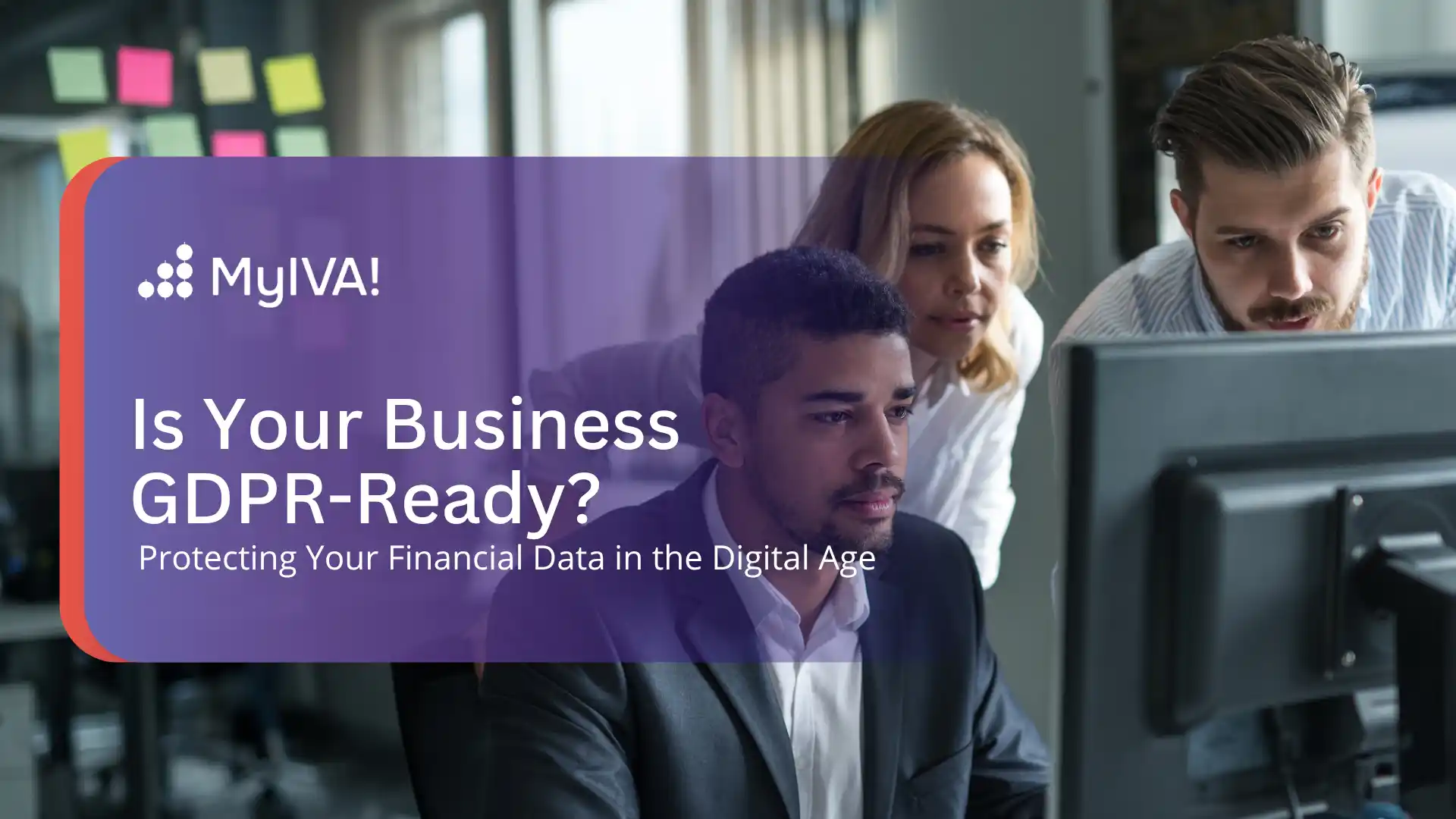 Is Your Business GDPR-Ready? Protecting Your Financial Data in the Digital Age